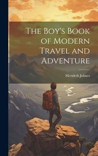 Produktbild: The Boy's Book of Modern Travel and Adventure