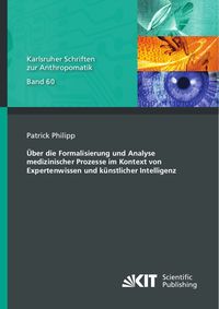 Produktbild: &Uuml;ber die Formalisierung und Analyse medizinischer Prozesse im Kontext von Expertenwissen und k&uuml;nstlicher Intelligenz