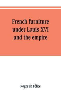 Produktbild: French furniture under Louis XVI and the empire