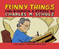 Produktbild: Funny things. Una biografia a fumetti su Charles M. Schulz