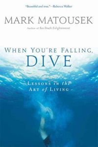 Produktbild: The When You're Falling, Dive: Lessons in the Art of Living