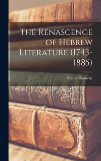 Produktbild: The Renascence of Hebrew Literature (1743-1885)