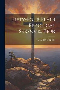 Produktbild: Fifty-Four Plain Practical Sermons. Repr
