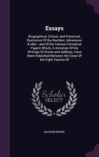 Produktbild: Essays: Biographical, Critical, and Historical; Illustrative Of the Rambler, Adventurer & Idler; and Of the Various Periodical