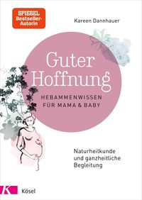 Bild vom Artikel Guter Hoffnung - Hebammenwissen für Mama und Baby vom Autor Kareen Dannhauer