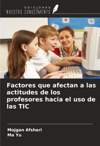 Produktbild: Factores que afectan a las actitudes de los profesores hacia el uso de las TIC