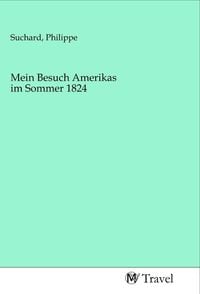 Produktbild: Mein Besuch Amerikas im Sommer 1824