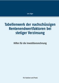 Produktbild: Tabellenwerk der nachsch&uuml;ssigen Rentenendwertfaktoren bei stetiger Verzinsung