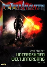 Produktbild: Die Terranauten, Band 19: Unternehmen Weltuntergang