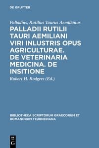 Produktbild: Palladii Rutilii Tauri Aemiliani viri inlustris opus agriculturae. De veterinaria medicina. De insitione