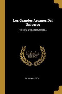 Produktbild: Los Grandes Arcanos Del Universo: Filosof&iacute;a De La Naturaleza...
