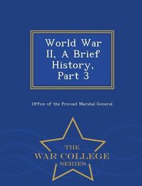 Produktbild: World War II, a Brief History, Part 3 - War College Series