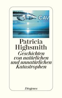 Bild vom Artikel Geschichten von natürlichen und unnatürlichen Katastrophen vom Autor Patricia Highsmith