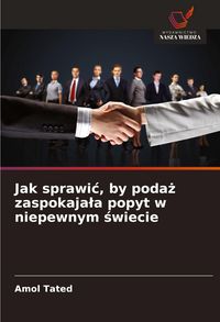 Produktbild: Jak sprawi&iquest;, by poda&iquest; zaspokaja&iquest;a popyt w niepewnym &iquest;wiecie