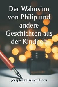 Produktbild: Der Wahnsinn von Philip und andere Geschichten aus der Kindheit