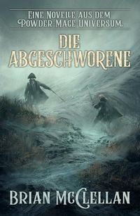 Produktbild: Eine Novelle aus dem Powder-Mage-Universum: Die Abgeschworene