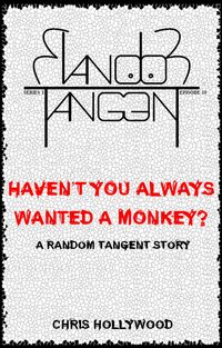 Produktbild: Haven't You Always Wanted A Monkey? (Random Tangent, #10)