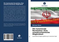 Produktbild: Die kommende Revolution: Eine unwahrscheinliche M&ouml;glichkeit