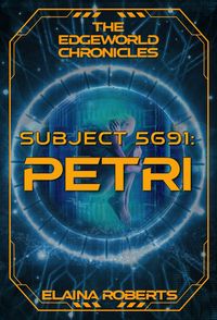 Produktbild: Subject 5691: Petri (Edgeworld Chronicles, #1)