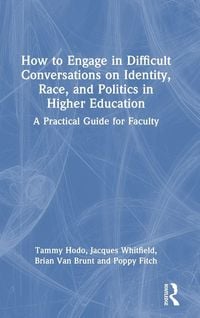 Produktbild: How to Engage in Difficult Conversations on Identity, Race, and Politics in Higher Education