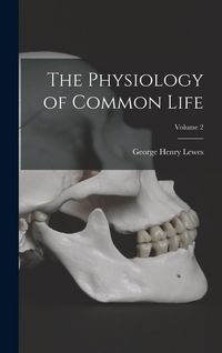 Produktbild: The Physiology of Common Life; Volume 2