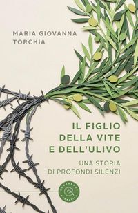 Produktbild: Il figlio della vite e dell'ulivo. Una storia di profondi silenzi
