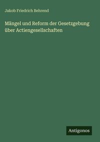 Produktbild: M&auml;ngel und Reform der Gesetzgebung &uuml;ber Actiengesellschaften