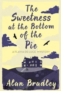 Bild vom Artikel The Sweetness at the Bottom of the Pie vom Autor Alan Bradley
