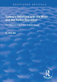 Produktbild: Bal, I: Turkey's Relations with the West and the Turkic Repu