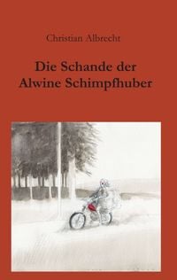 Produktbild: Die Schande der Alwine Schimpfhuber