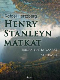 Produktbild: Henry Stanleyn matkat, seikkailut ja vaarat Afrikassa