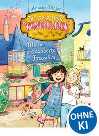 Produktbild: Der zuckers&uuml;&szlig;e Wunderladen (Band 1) - Meine verzauberte Freundin