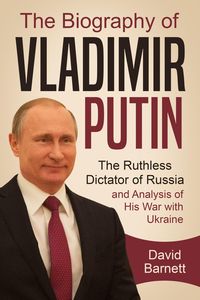 Produktbild: The Biography of Vladimir Putin: The Ruthless Dictator of Russia - and Analysis of His War with Ukraine