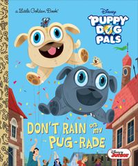 Produktbild: Don't Rain on My Pug-Rade (Disney Junior Puppy Dog Pals)