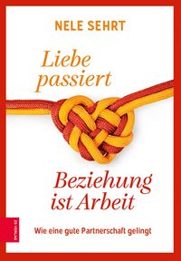 Produktbild: Liebe passiert, Beziehung ist Arbeit