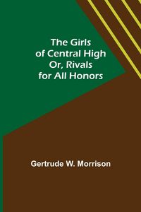 Produktbild: The Girls of Central High; Or, Rivals for All Honors