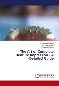 Produktbild: The Art of Complete Denture Impression - A Detailed Guide