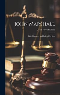 Produktbild: John Marshall; Life, Character and Judicial Services