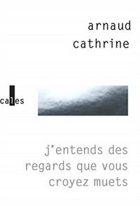 Produktbild: J'entends des regards que vous croyez muets