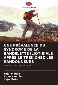 Produktbild: Une Pr&eacute;valence Du Syndrome De La Bandelette Iliotibiale Apr&egrave;s Le Trek Chez Les Randonneurs