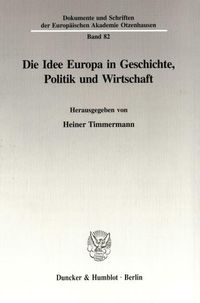 Produktbild: Die Idee Europa in Geschichte, Politik und Wirtschaft.