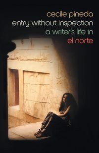 Bild vom Artikel Entry Without Inspection: A Writer's Life in El Norte vom Autor Cecile Pineda