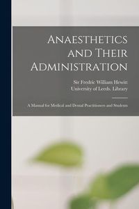 Produktbild: Anaesthetics and Their Administration: A Manual for Medical and Dental Practitioners and Students