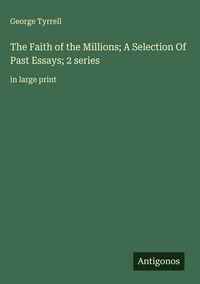 Produktbild: The Faith of the Millions; A Selection Of Past Essays; 2 series