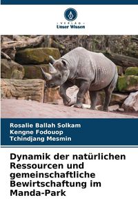 Produktbild: Dynamik der nat&uuml;rlichen Ressourcen und gemeinschaftliche Bewirtschaftung im Manda-Park