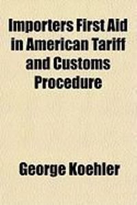 Produktbild: Importers First Aid in American Tariff and Customs Procedure