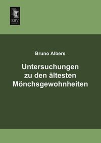 Produktbild: Untersuchungen zu den &auml;ltesten M&ouml;nchsgewohnheiten