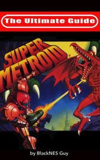 Produktbild: The Ultimate Guide To Super Metroid