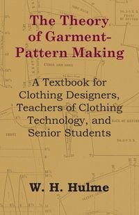 Produktbild: The Theory of Garment-Pattern Making - A Textbook for Clothing Designers, Teachers of Clothing Technology, and Senior Students
