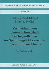 Produktbild: Vermeidung von Untersuchungshaft bei Jugendlichen im Spannungsfeld zwischen Jugendhilfe und Justiz